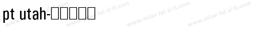 pt utah字体转换